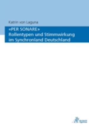 "PER SONARE" Rollentypen und Stimmwirkung im Synchronland Deutschland