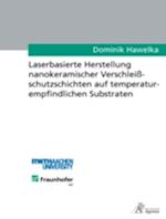 Laserbasierte Herstellung nanokeramischer Verschleißschutzschichten