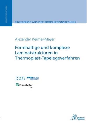 Formhaltige und komplexe Laminatstrukturen in Thermoplast-Tapelegeverfahren