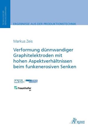 Verformung dünnwandiger Graphitelektroden mit hohen Aspektverhältnissen beim funkenerosiven Senken