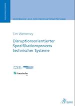 Disruptionsorientierter Spezifikationsprozess technischer Systeme