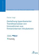 Gestaltung typenbasierter Transferprozesse von Innovationen aus firmeninternen Inkubatoren