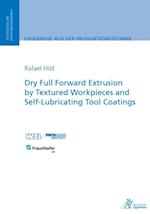 Dry Full Forward Extrusion by Textured Workpieces and Self-Lubricating Tool Coatings