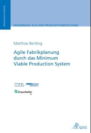 Agile Fabrikplanung durch das Minimum Viable Production System