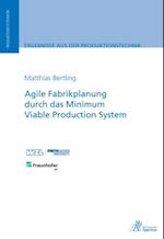 Agile Fabrikplanung durch das Minimum Viable Production System