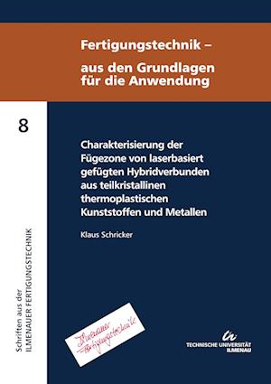 Charakterisierung der Fügezone von laserbasiert gefügten Hybridverbunden aus teilkristallinen thermoplastischen Kunststoffen und Metallen