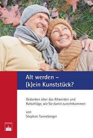 Alt werden – (k)ein Kunststück?