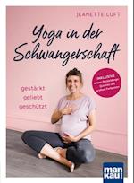 Yoga in der Schwangerschaft. Gestärkt - geliebt - geschützt