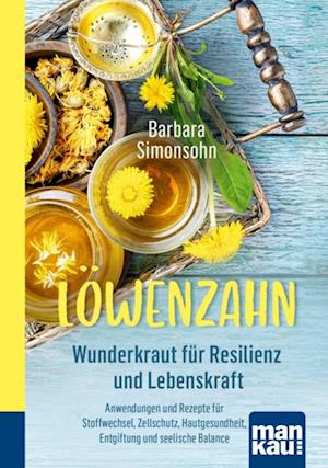 Löwenzahn - Wunderkraut für Resilienz und Lebenskraft