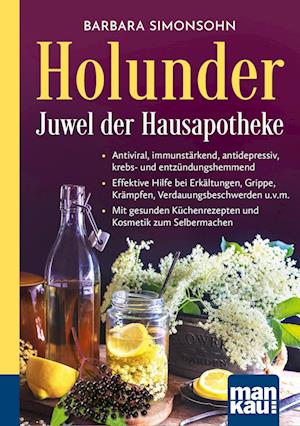 Holunder - Juwel der Hausapotheke. Kompakt-Ratgeber