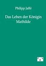 Das Leben Der Königin Mathilde