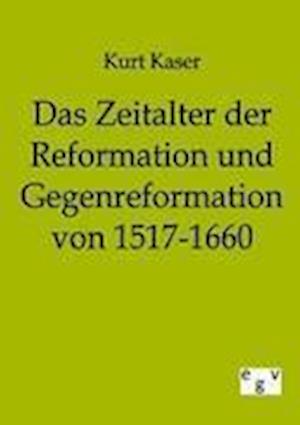 Das Zeitalter Der Reformation Und Gegenreformation Von 1517-1660