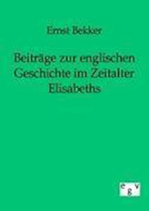 Beiträge Zur Englischen Geschichte Im Zeitalter Elisabeths