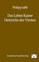 Das Leben Kaiser Heinrichs Des Vierten