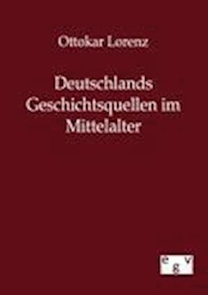 Deutschlands Geschichtsquellen Im Mittelalter