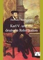 Karl V. Und Die Deutsche Reformation