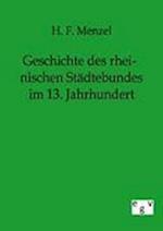 Geschichte Des Rheinischen Städtebundes Im 13. Jahrhundert