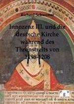 Innozenz III. und die deutsche Kirche während des Thronstreites von 1198-1208