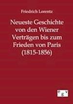 Neueste Geschichte von den Wiener Verträgen bis zum Frieden von Paris (1815-1856)