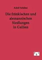 Die fränkischen und alemannischen Siedlungen in Gallien