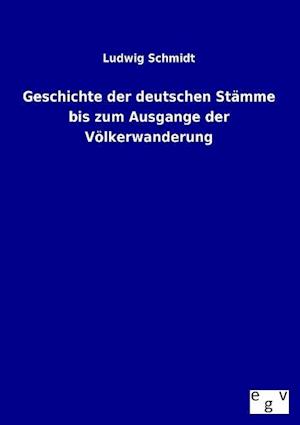 Geschichte Der Deutschen Stämme Bis Zum Ausgange Der Völkerwanderung