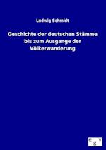 Geschichte Der Deutschen Stämme Bis Zum Ausgange Der Völkerwanderung