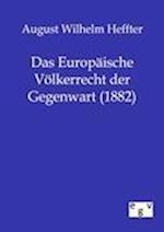 Das Europäische Völkerrecht Der Gegenwart (1882)