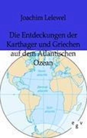 Die Entdeckungen Der Karthager Und Griechen Auf Dem Atlantischen Ozean