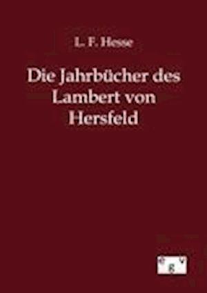 Die Jahrbücher des Lambert von Hersfeld