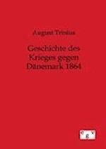 Geschichte Des Krieges Gegen Dänemark 1864