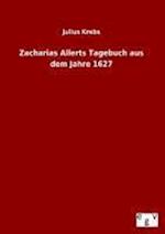 Zacharias Allerts Tagebuch Aus Dem Jahre 1627