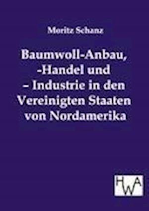 Baumwoll-Anbau, -Handel und - Industrie in den Vereinigten Staaten von Nordamerika