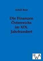 Die Finanzen Österreichs Im XIX. Jahrhundert