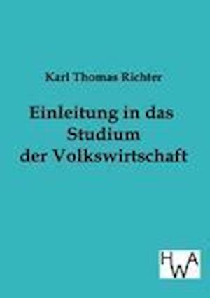 Einleitung in Das Studium Der Volkswirtschaft