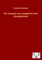 Die Taxation Von Landgütern Und Grundstücken