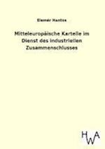 Mitteleuropäische Kartelle im Dienst des industriellen Zusammenschlusses