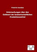 Untersuchungen Über Den Geldwert Der Landwirtschaftlichen Produktionsmittel