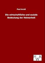 Die Wirtschaftliche Und Soziale Bedeutung Der Heimarbeit