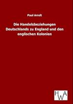 Die Handelsbeziehungen Deutschlands Zu England Und Den Englischen Kolonien