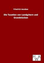 Die Taxation Von Landgütern Und Grundstücken