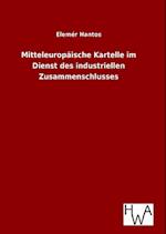 Mitteleuropäische Kartelle Im Dienst Des Industriellen Zusammenschlusses