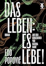 Das Leben: es lebe!