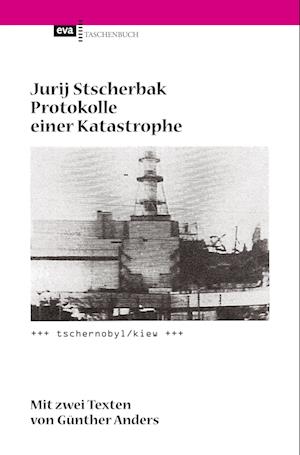 Protokolle einer Katastrophe. Tschernobyl/Kiew