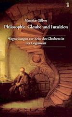 Philosophie, Glaube und Intuition