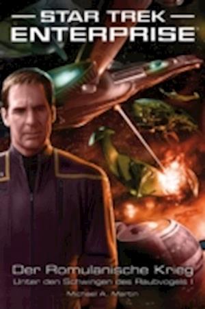 Star Trek - Enterprise 4: Der Romulanische Krieg - Unter den Schwingen des Raubvogels I