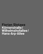 Florian Slotawa: Kornerstraa E/ Wilhelmshofallee/ Hans-Arp-Allee