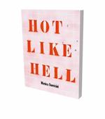 Monica Bonvicini: Hot Like Hell