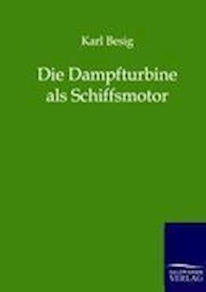 Die Dampfturbine ALS Schiffsmotor