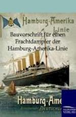 Bauvorschrift für einen Frachtdampfer der Hamburg-Amerika-Linie