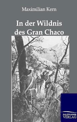 In Der Wildnis Des Gran Chaco